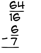 What is 64/16 - 6/7?
