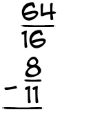 What is 64/16 - 8/11?