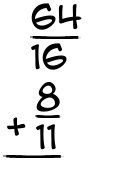What is 64/16 + 8/11?