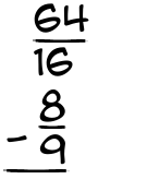 What is 64/16 - 8/9?