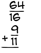 What is 64/16 + 9/11?