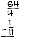 What is 64/4 - 1/11?