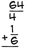 What is 64/4 + 1/6?