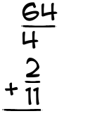 What is 64/4 + 2/11?