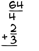 What is 64/4 + 2/3?