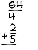 What is 64/4 + 2/5?