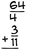 What is 64/4 + 3/11?