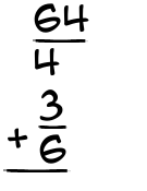 What is 64/4 + 3/6?
