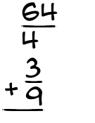 What is 64/4 + 3/9?