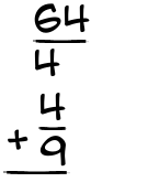 What is 64/4 + 4/9?