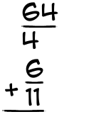 What is 64/4 + 6/11?