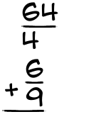 What is 64/4 + 6/9?