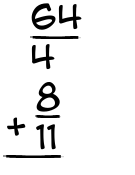 What is 64/4 + 8/11?