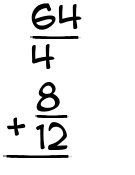 What is 64/4 + 8/12?
