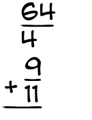 What is 64/4 + 9/11?