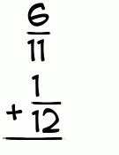 What is 6/11 + 1/12?
