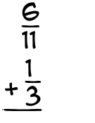 What is 6/11 + 1/3?