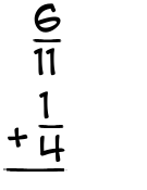 What is 6/11 + 1/4?