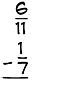 What is 6/11 - 1/7?