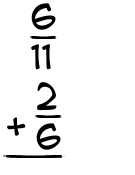 What is 6/11 + 2/6?