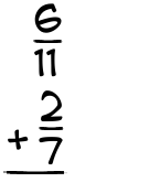 What is 6/11 + 2/7?