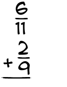 What is 6/11 + 2/9?