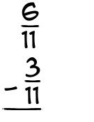 What is 6/11 - 3/11?