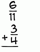 What is 6/11 + 3/4?