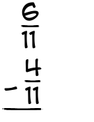 What is 6/11 - 4/11?