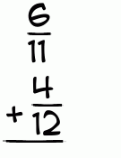 What is 6/11 + 4/12?
