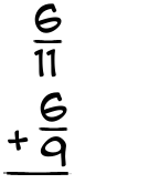 What is 6/11 + 6/9?