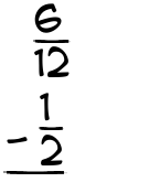 What is 6/12 - 1/2?