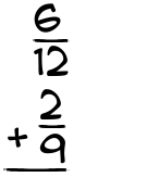 What is 6/12 + 2/9?