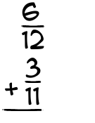 What is 6/12 + 3/11?