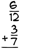 What is 6/12 + 3/7?