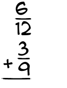 What is 6/12 + 3/9?