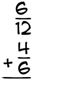 What is 6/12 + 4/6?