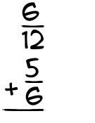 What is 6/12 + 5/6?