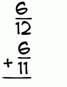What is 6/12 + 6/11?