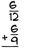 What is 6/12 + 6/9?