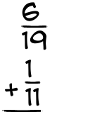 What is 6/19 + 1/11?