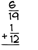 What is 6/19 + 1/12?