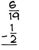 What is 6/19 - 1/2?