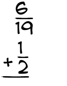 What is 6/19 + 1/2?