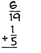What is 6/19 + 1/5?