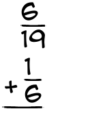 What is 6/19 + 1/6?