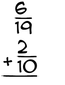 What is 6/19 + 2/10?