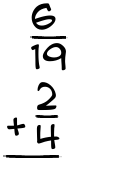 What is 6/19 + 2/4?