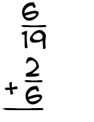 What is 6/19 + 2/6?