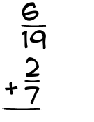 What is 6/19 + 2/7?